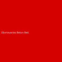 Überteuertes Beton-Bett