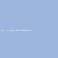 Aerodynamischer Stahl-Bikini