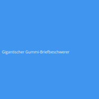 Gigantischer Gummi-Briefbeschwerer